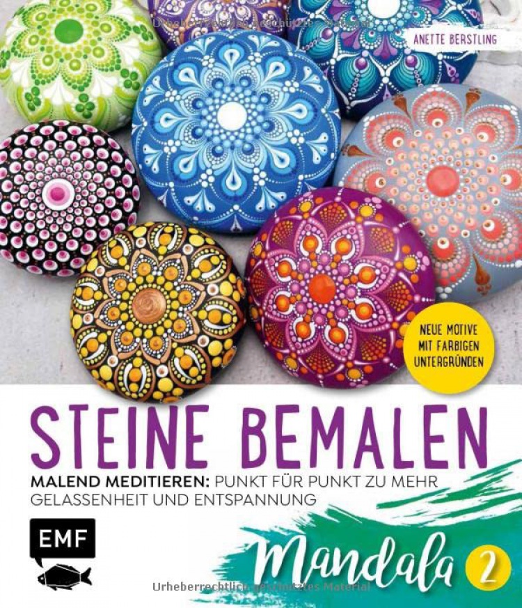 Anette Berstling: Steine bemalen - 15 neue Motive mit farbigen Untergründen. Malend meditieren: Punkt für Punkt zu mehr Gelassenheit und Entspannung