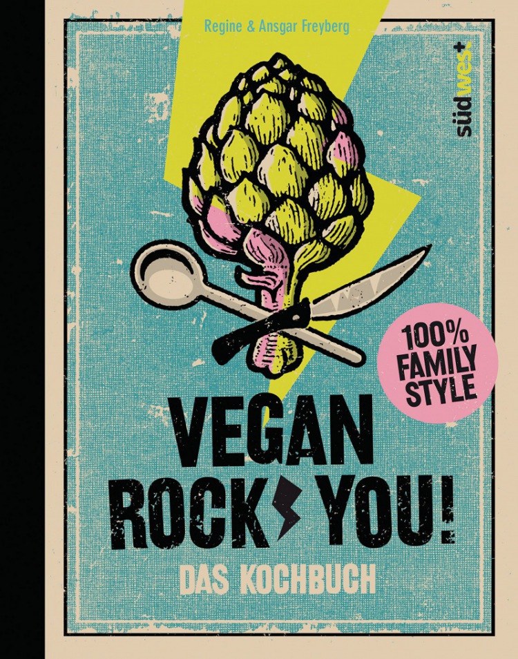 Ansgar Freyberg: Vegan Rock You: Coole Rezepte für die ganze Familie