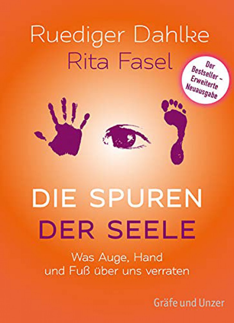 Ruediger Dahlke, Rita Fasel: Die Spuren der Seele - Neuauflage: Was Hand, Fuß und Augen über uns verraten