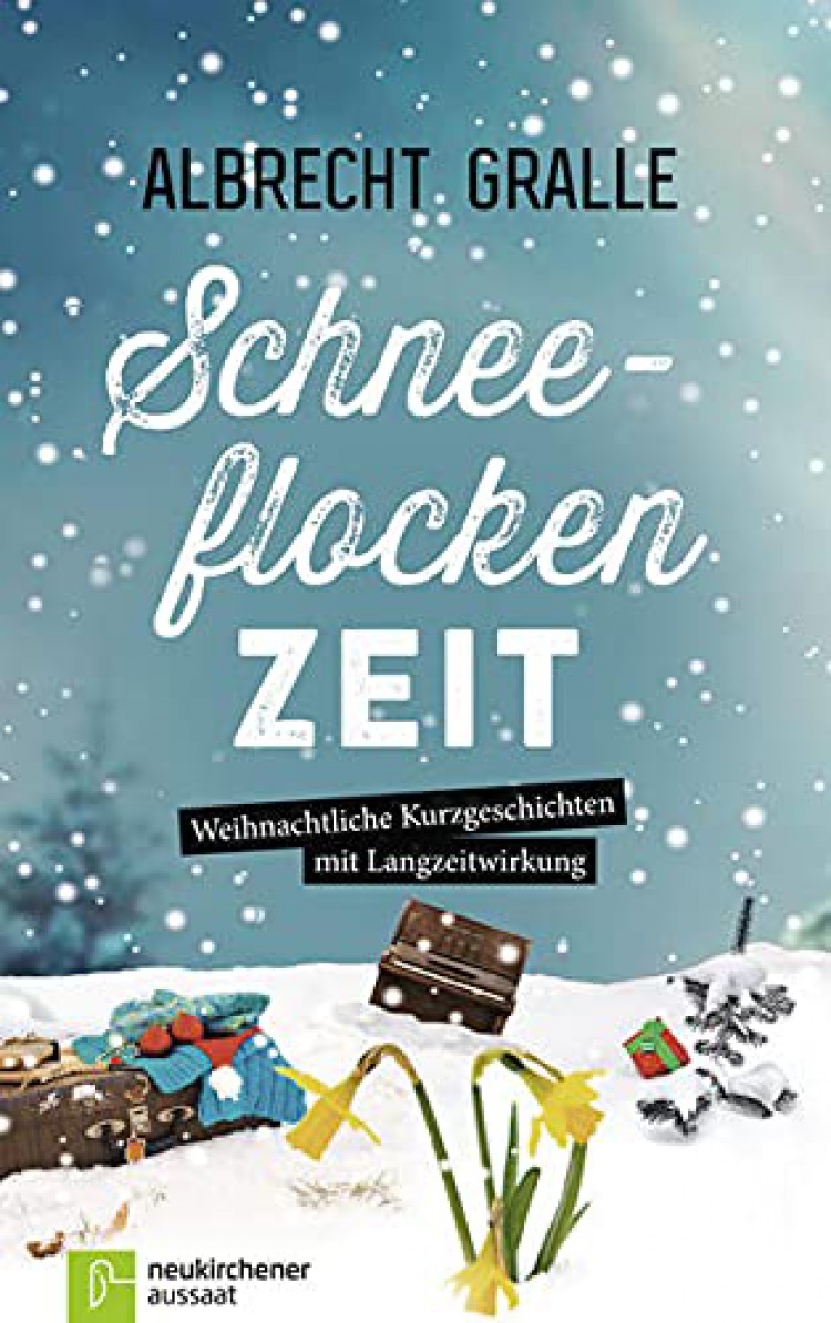Albrecht Gralle: Schneeflockenzeit: Weihnachtliche Kurzgeschichten mit Langzeitwirkung