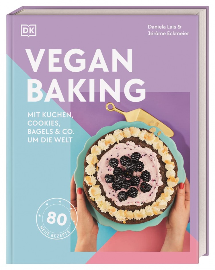 Jérôme Eckmeier, Daniela Lais: Vegan Baking: Mit Kuchen, Cookies, Bagels & Co. um die Welt