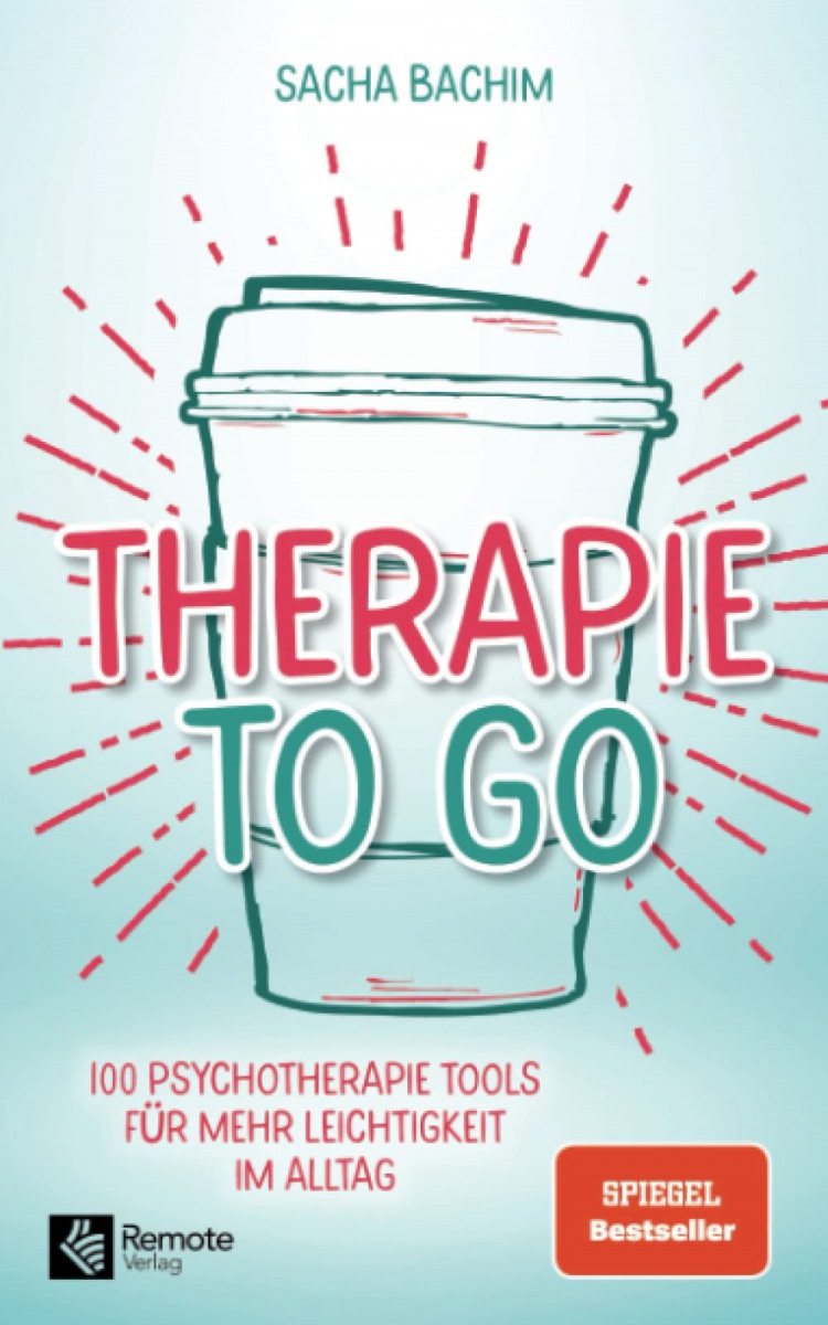 Sacha Bachim: Therapie to go: 100 Psychotherapie Tools für mehr Leichtigkeit im Alltag - Buch über positive Psychologie und positives Denken