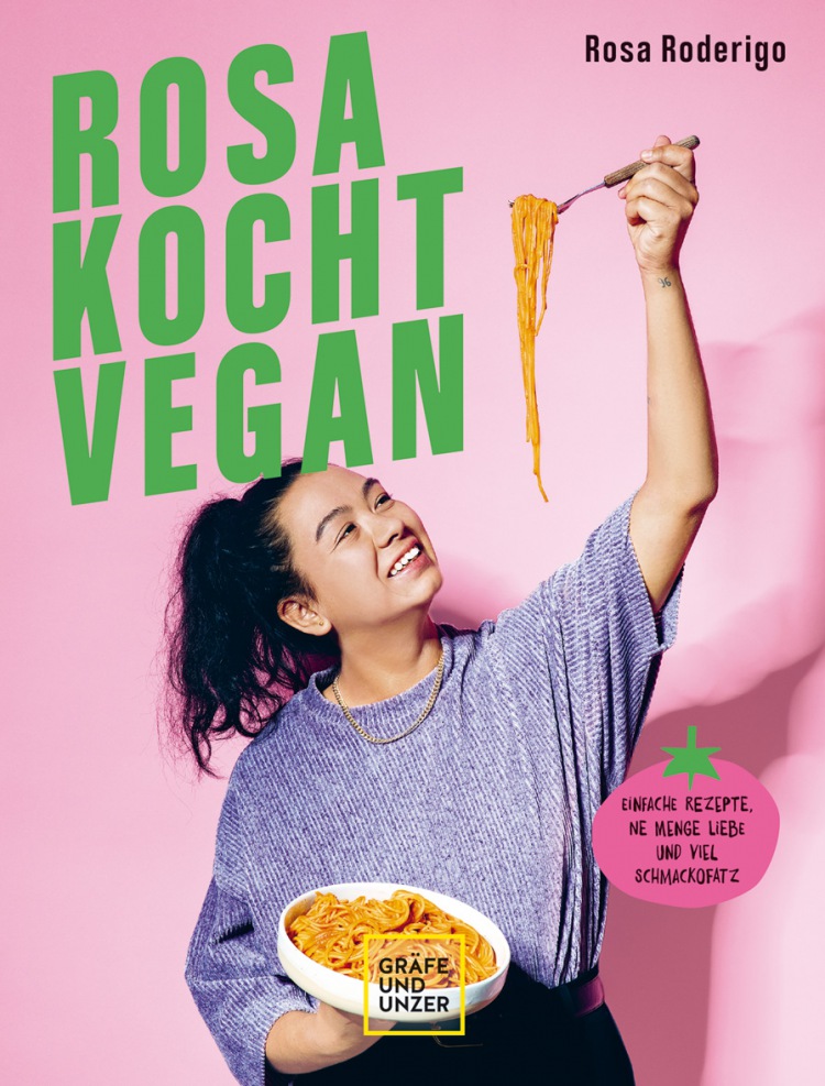 Rosa Roderigo: Rosa kocht vegan: Einfache Rezepte, ne Menge Liebe und viel Schmackofatz