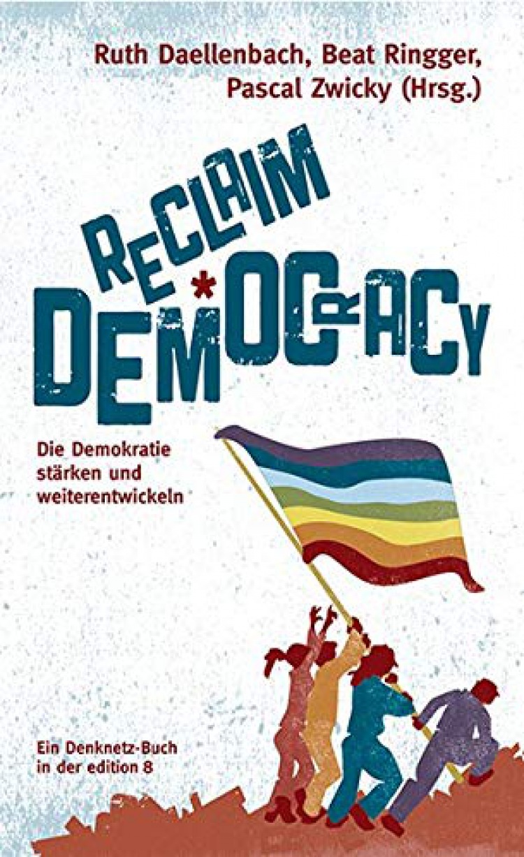 Reclaim Democracy: Die Demokratie stärken und weiterentwickeln