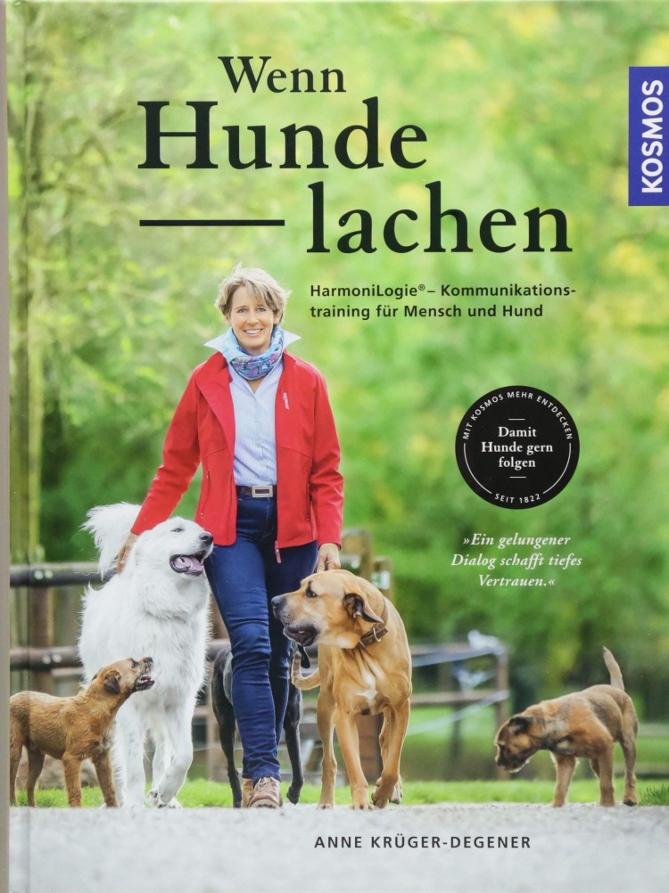Anne Krüger: Wenn Hunde lachen: HarmoniLogie® ? Kommunikationstraining für Mensch und Hund