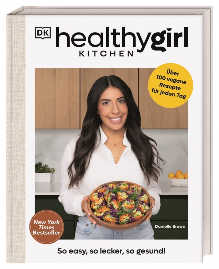 Danielle Brown: Healthygirl Kitchen: So easy, so lecker, so gesund! Über 100 vegane Rezepte für jeden Tag. New York Times Bestseller