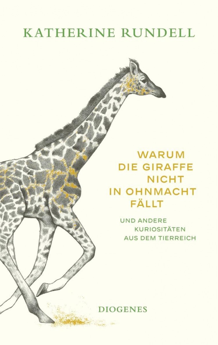 Katherine Rundell: Warum die Giraffe nicht in Ohnmacht fällt: und andere Kuriositäten aus dem Tierreich