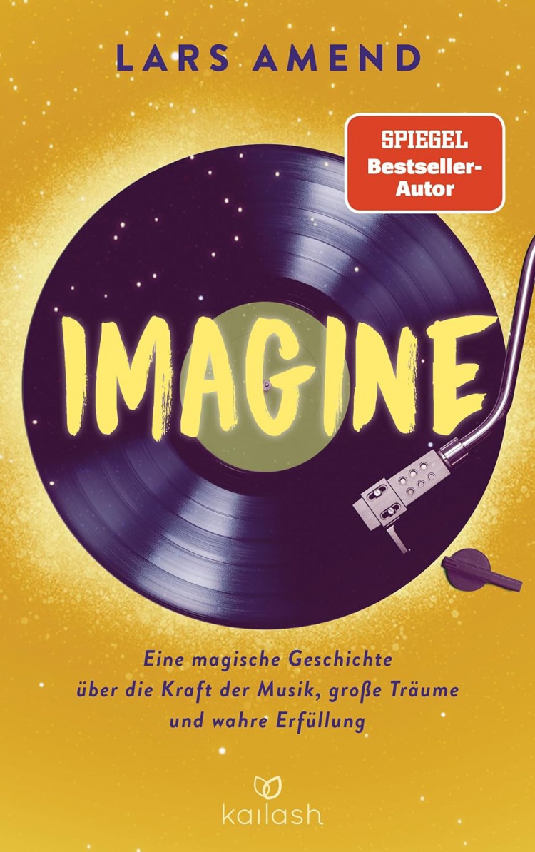 Lars Amend: Imagine: Eine magische Geschichte über die Kraft der Musik, große Träume und wahre Erfüllung