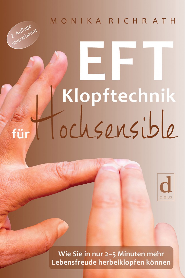 Monika Richrath: EFT Klopftechnik für Hochsensible: Wie Sie in nur 2?5 Minuten mehr Lebensfreude herbeiklopfen können