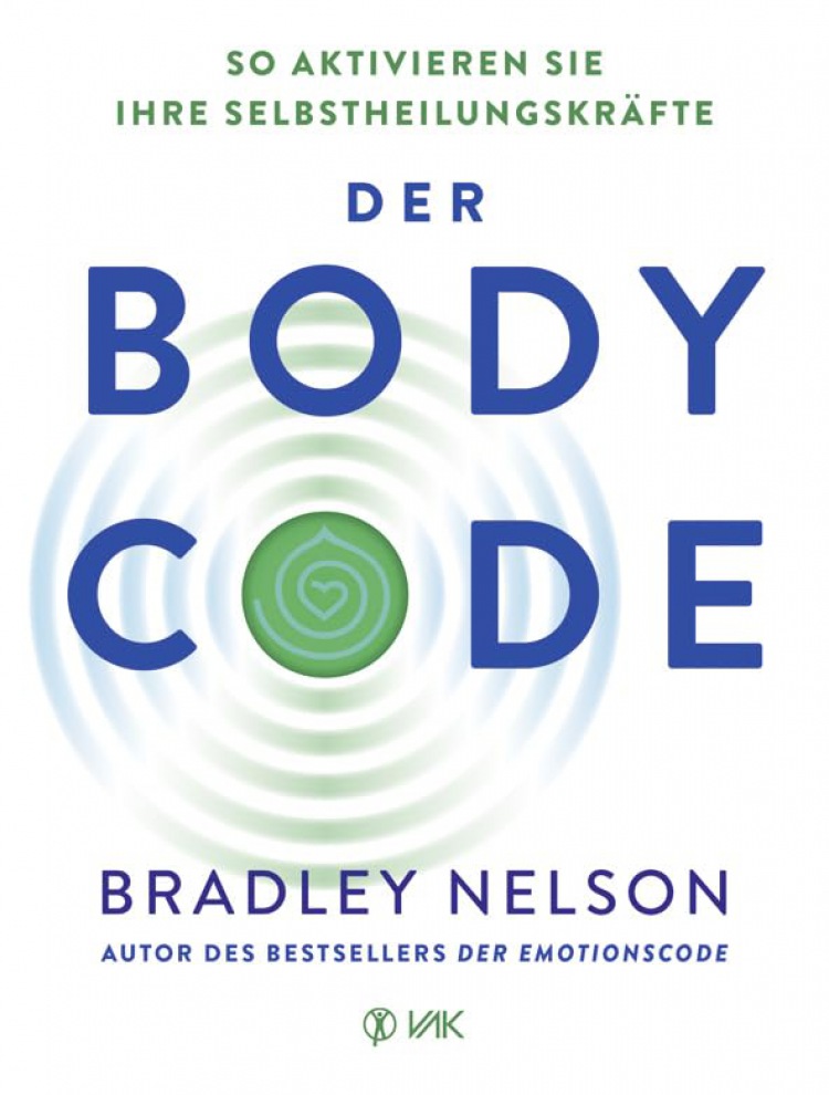 Bradley Nelson: Der Body Code: So aktivieren Sie Ihre Selbstheilungskräfte