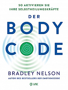 Gewinnen Sie ein Exemplar unseres LEBE-LIEBE-LACHE-Buchtipps:  Der Body-Code von Dr. Bradley Nelson