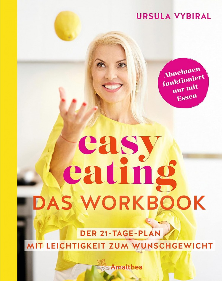 Ursula Vybiral: easy eating - Das Workbook: Der 21-Tage-Plan: Mit Leichtigkeit zum Wunschgewicht
