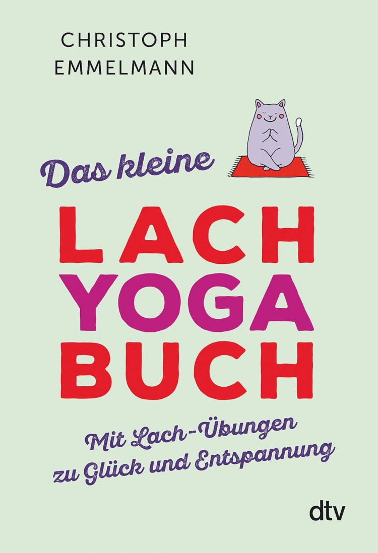 Christoph Emmelmann: Das kleine Lachyoga-Buch: Mit Lach-Übungen zu Glück und Entspannung