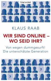 Klaus Raab - Wir sind online, wo seid ihr?