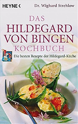 Das Hildegard-von-Bingen-Kochbuch Die besten Rezepte der Hildegard-Küche