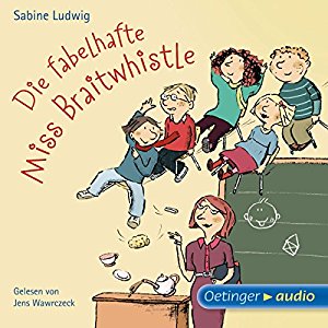 Sabine Ludwig: Die fabelhafte Miss Braitwhistle