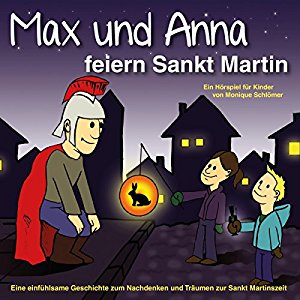 Monique Schlömer: Max und Anna feiern Sankt Martin