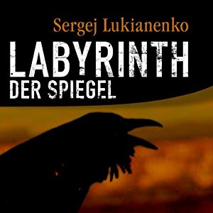 Sergej Lukianenko: Labyrinth der Spiegel