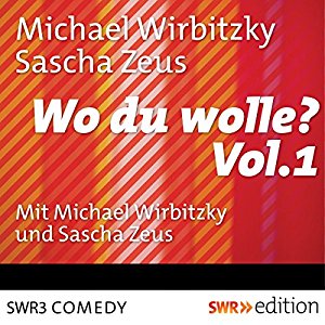 Sascha Zeus Michael Wirbitzky: Wo du wolle?
