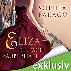 Sophia Farago: Eliza: Einfach zauberhaft!