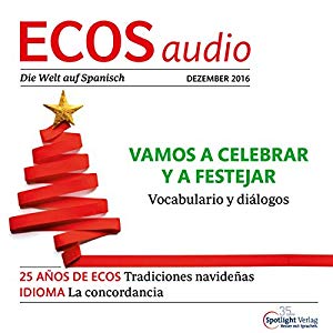 div.: ECOS audio - Vamos a celebrar y a festejar. 12/2016: Spanisch lernen Audio - Weihnachten feiern