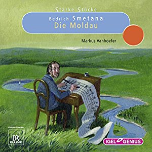 Markus Vanhoefer: Bedrich Smetana: Die Moldau (Starke Stücke)