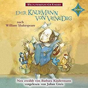 Barbara Kindermann William Shakespeare: Der Kaufmann von Venedig (Weltliteratur für Kinder)