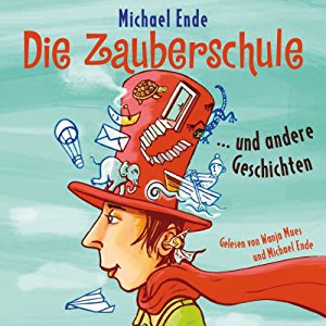 Michael Ende: Die Zauberschule... und andere Geschichten