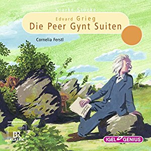 Cornelia Ferstl: Edvard Grieg: Die Peer-Gynt-Suiten (Starke Stücke)