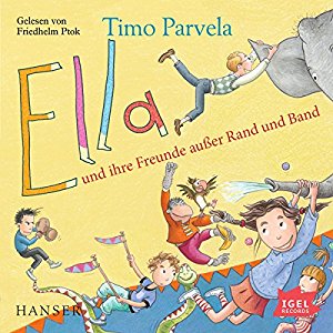 Timo Parvela: Ella und ihre Freunde außer Rand und Band