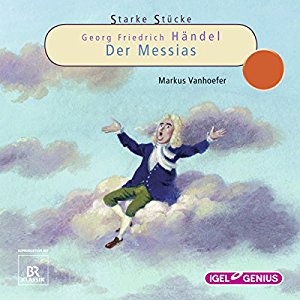 Markus Vanhoefer: Georg Friedrich Händel: Der Messias (Starke Stücke)