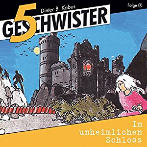 Günter Schmitz: Im unheimlichen Schloss (5 Geschwister 3)