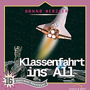 Hanno Herzler: Klassenfahrt ins All (Weltraum-Abenteuer 16)