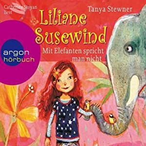 Tanya Stewner: Mit Elefanten spricht man nicht! (Liliane Susewind 1)