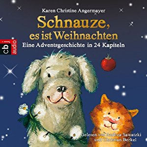 Karen Christine Angermayer: Schnauze, es ist Weihnachten: Eine Adventsgeschichte in 24 Kapiteln