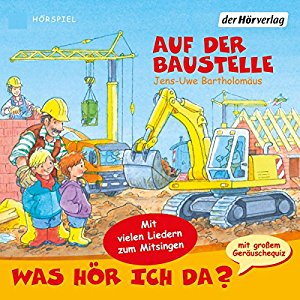 Jens-Uwe Bartholomäus: Auf der Baustelle (Was hör ich da?)