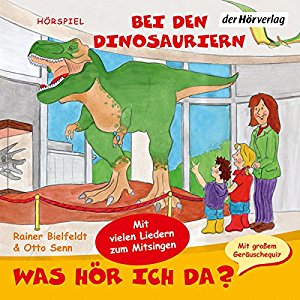 Otto Senn Rainer Bielfeldt: Bei den Dinosauriern (Was hör ich da?)