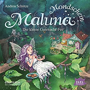 Andrea Schütze: Die kleine Gutenacht-Fee (Maluna Mondschein 1)
