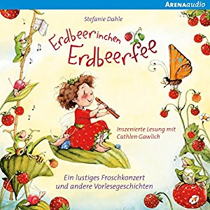 Stefanie Dahle: Ein lustiges Froschkonzert und andere Vorlesegeschichten (Erdbeerinchen Erdbeerfee)