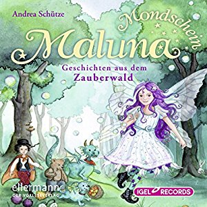 Andrea Schütze: Geschichten aus dem Zauberwald (Maluna Mondschein 2)