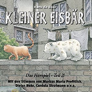 Hans de Beer: Kleiner Eisbär. Das Hörspiel Teil 2