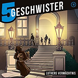 Tobias Schuffenhauer: Luthers Vermächtnis (5 Geschwister 18)