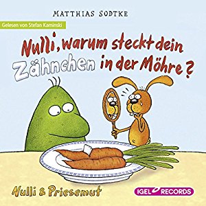 Matthias Sodtke: Nulli, warum steckt dein Zähnchen in der Möhre? (Nulli und Priesemut)