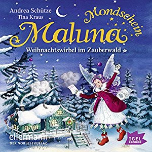 Andrea Schütze Tina Kraus: Weihnachtswirbel im Zauberwald (Maluna Mondschein 4)