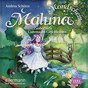 Andrea Schütze: Zauberhafte Gutenacht-Geschichten (Maluna Mondschein 3)