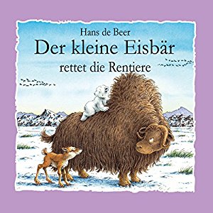 Hans de Beer: Der kleine Eisbär rettet die Rentiere