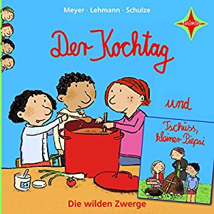 Meyer Lehmann Schulze: Der Kochtag / Tschüss, kleiner Piepsi (Die wilden Zwerge 2)