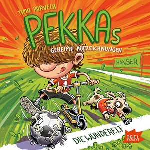 Timo Parvela: Die Wunderelf (Pekkas geheime Aufzeichnungen 2)