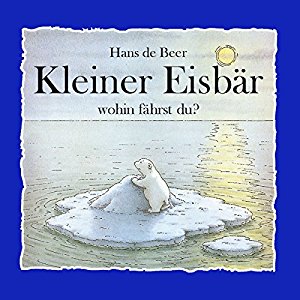 Hans de Beer: Kleiner Eisbär wohin fährst du?