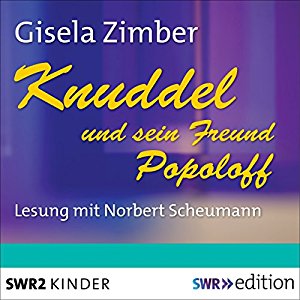 Gisela Zimber: Knuddel und sein Freund Popoloff